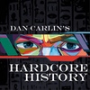 Dan Carlins Hardcore History