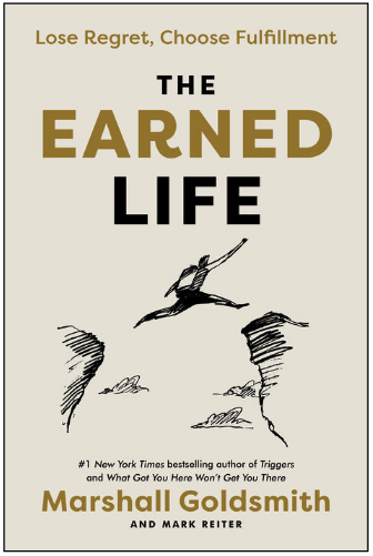 The Earned Life, by Marshall Goldsmith